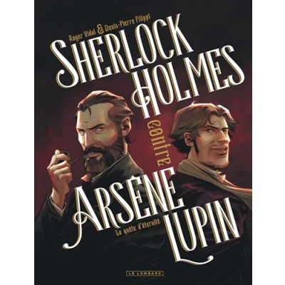 Afbeelding van SHERLOCK HOLMES CONTRE ARSENE LUPIN,01:LA QUETE D&#039;ETERNITE