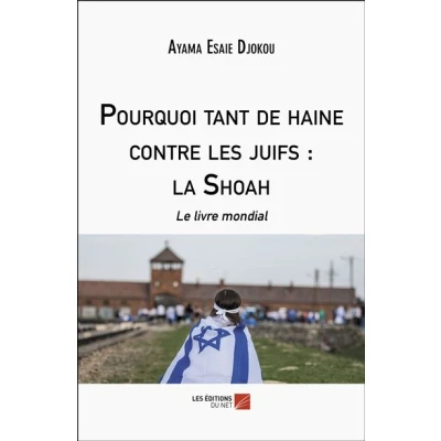 Image de Pourquoi tant de haine contre les juifs : la Shoah