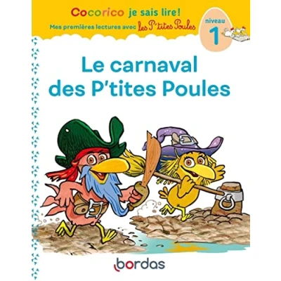 Afbeelding van Cocorico Je sais lire ! Mes premières lectures avec les P&#039;tites Poules Le carnaval des Poules, niveau 1