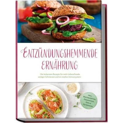 Afbeelding van Entzündungshemmende Ernährung: Die leckersten Rezepte für mehr Lebensfreude, weniger Schmerzen und ein starkes Immunsystem inkl. Brotrezepten, Fingerfood, Dips &amp; Getränken