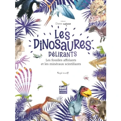 Afbeelding van LES DINOSAURES DELIRANTS FOSSILES AFFOLANTS MINERAUX