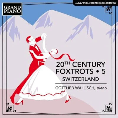 Afbeelding van Gottlieb Wallisch 20th Century Foxtrots . 5 Switzerland (CD)