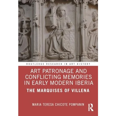 Afbeelding van Routledge Research in Art History Patronage and Conflicting Memories Early Modern Iberia
