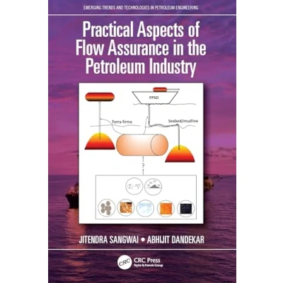 Afbeelding van Emerging Trends and Technologies in Petroleum Engineering Practical Aspects of Flow Assurance the Industry