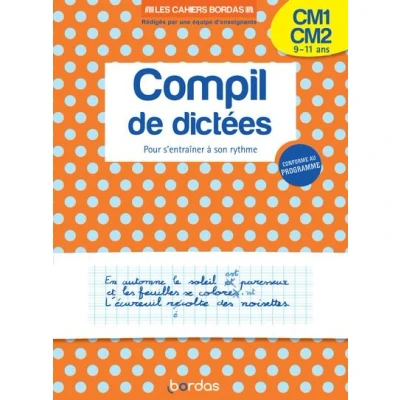 Image de Les cahiers Bordas Compil de dictées pour s&#039;entraîner à son rythme CM1 CM2