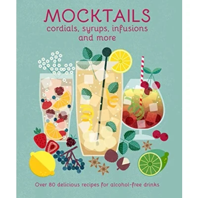Afbeelding van Mocktails, Cordials, Syrups, Infusions and more