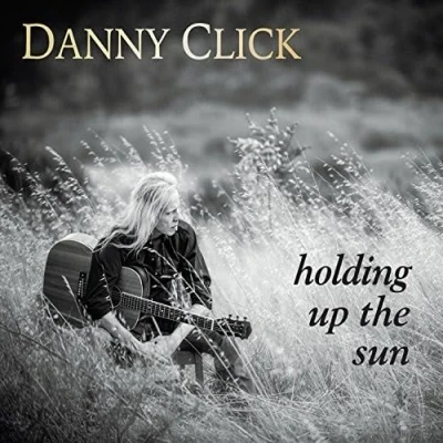 Afbeelding van Danny Click Holding Up The Sun (CD)