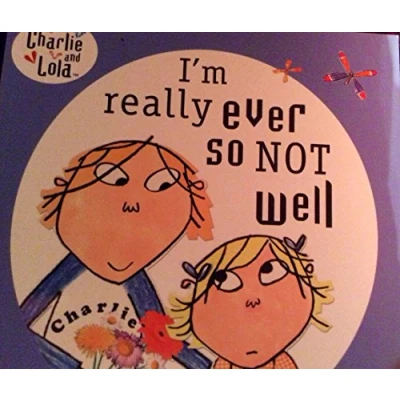 Afbeelding van Charlie &amp; Lola Really Ever So Not Well