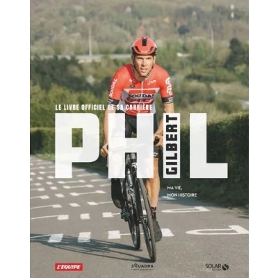 Image de Phil Gilbert Le Livre officiel de sa carrière Ma vie, mon histoire