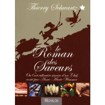 Image de Le roman des saveurs Ou l&#039;art culinaire sincère d&#039;un chef