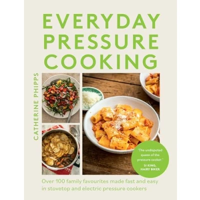 Afbeelding van Everyday Pressure Cooking: Over 100 Family Favourites Made Fast and Easy in Stovetop Electric Cookers