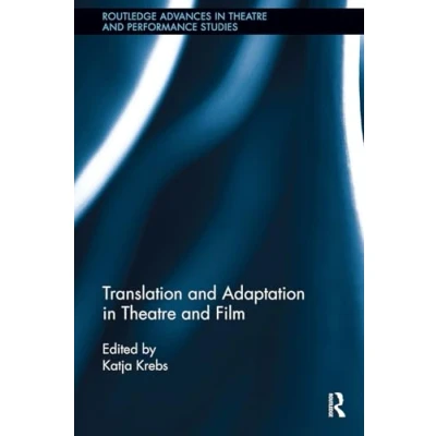 Afbeelding van Routledge Advances in Theatre &amp; Performance Studies Translation and Adaptation Film