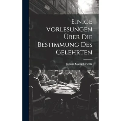 Afbeelding van Einige Vorlesungen über die Bestimmung des Gelehrten