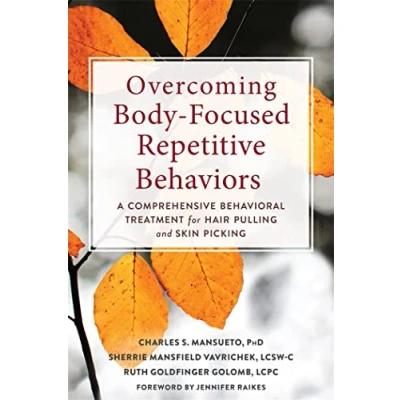 Afbeelding van Overcoming Body Focused Repetitive Behaviors: A Comprehensive Behavioral Treatment for Hair Pulling and Skin Picking