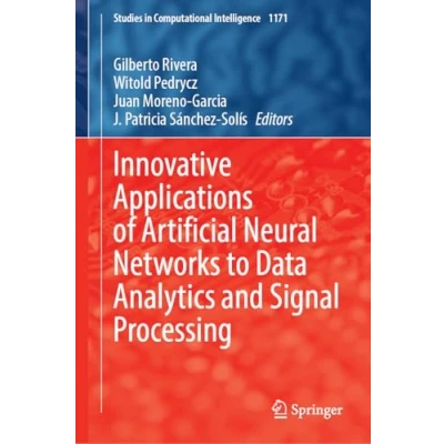 Afbeelding van Studies in Computational Intelligence Innovative Applications of Artificial Neural Networks to Data Analytics and Signal Processing