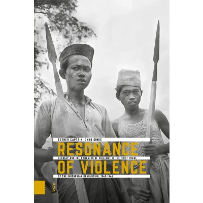 Afbeelding van Onafhankelijkheid, dekolonisatie, geweld en oorlog in Indonesië 1945 1950 Resonance of Violence