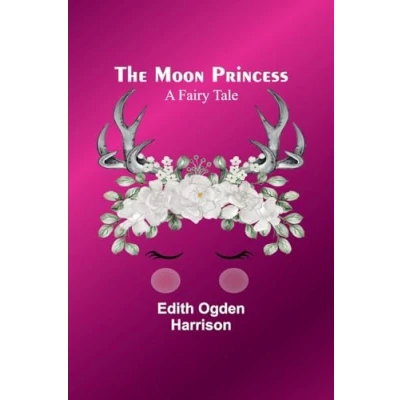Afbeelding van The Moon Princess: A Fairy Tale