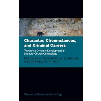 Afbeelding van Clarendon Studies in Criminology Character, Circumstances, and Criminal Careers