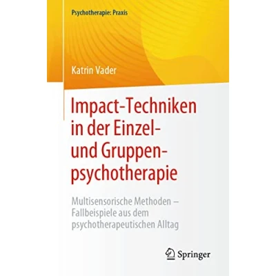 Afbeelding van Psychotherapie: Praxis Impact Techniken in der Einzel und Gruppenpsychotherapie