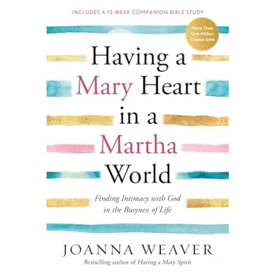 Afbeelding van Having A Mary Heart In Martha World