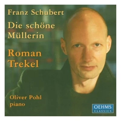Afbeelding van Roman Trekel &amp; Oliver Pohl Schubert: Die Schöne Müllerin (CD)