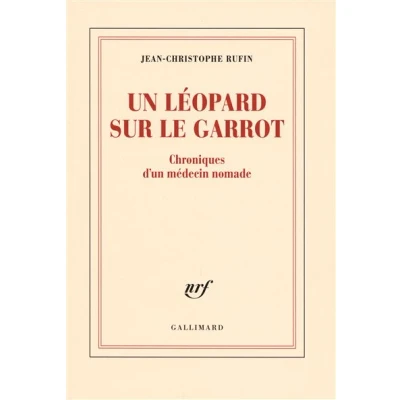 Afbeelding van Éditions Gallimard UN LEOPARD SUR LE GARROT: CHRONIQUES D MEDECIN NOMADE boek Frans Paperback