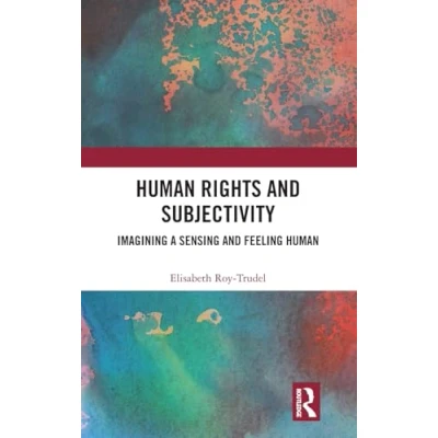 Afbeelding van Human Rights and Subjectivity: Imagining a Sensing Feeling