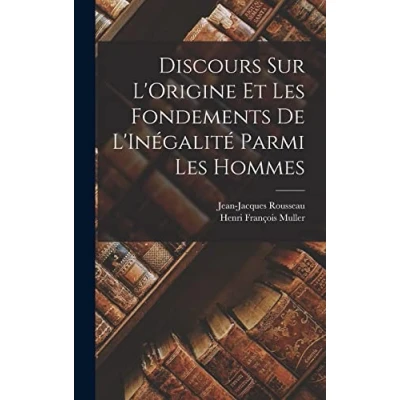 Afbeelding van Discours Sur L&#039;Origine Et Les Fondements De L&#039;Inégalité Parmi Hommes