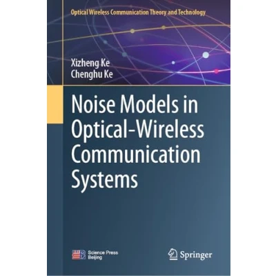 Afbeelding van Optical Wireless Communication Theory and Technology Noise Models in Systems