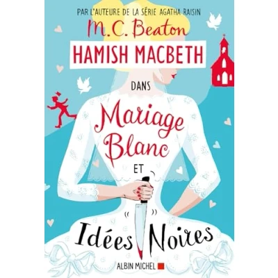 Afbeelding van LES ENQUETES DE HAMISH MACBETH,23:MARIAGE BLANC ET IDEES NOI