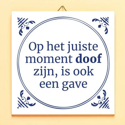 Afbeelding van Tegeltje Op Het Juiste Moment Doof Zijn, Is Ook Een Gave