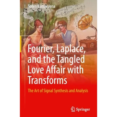 Afbeelding van Fourier, Laplace, and the Tangled Love Affair with Transforms