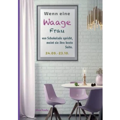 Afbeelding van Wenn eine Waage Frau von Schokolade spricht, meint sie ihre beste Seite.