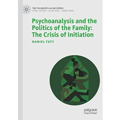 Afbeelding van The Palgrave Lacan Series Psychoanalysis and Politics of Family: Crisis Initiation
