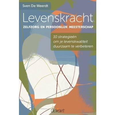 Afbeelding van Levenskracht, zelfzorg en persoonlijk meesterschap