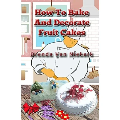 Afbeelding van How To Bake And Decorate Fruit Cakes