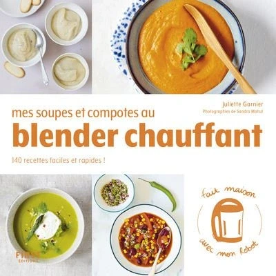 Image de Mes soupes et compotes au Blender chauffant 140 recettes faciles rapides !