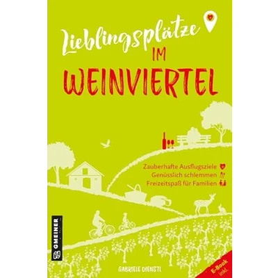 Afbeelding van Lieblingsplätze im Weinviertel: Aktual. Neuausgabe 2024 (Lieblingsplätze GMEINER Verlag