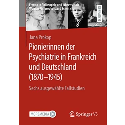 Afbeelding van Frauen in Philosophie und Wissenschaft. Women Philosophers and Scientists Pionierinnen der Psychiatrie Frankreich Deutschland (1870 1945)