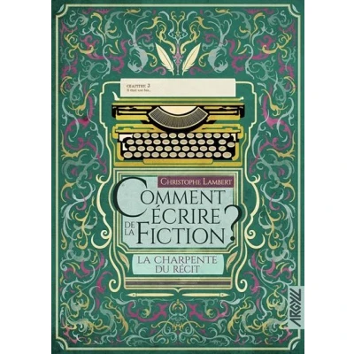Image de Comment écrire de La fiction ? Charpente du récit