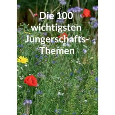 Afbeelding van Die 100 wichtigsten J�ngerschaftsthemen