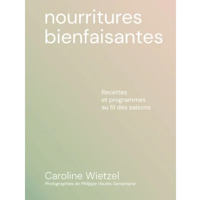 Image de Les nourritures bienfaisantes Recettes et programmes au fil des saisons