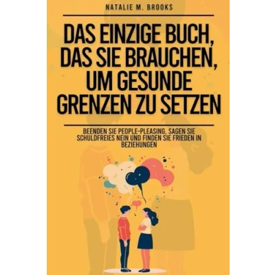 Afbeelding van das einzige Buch, Sie brauchen, um gesunde Grenzen zu setzen: Beenden People Pleasing, sagen schuldfreies Nein und finden Frieden in Beziehungen
