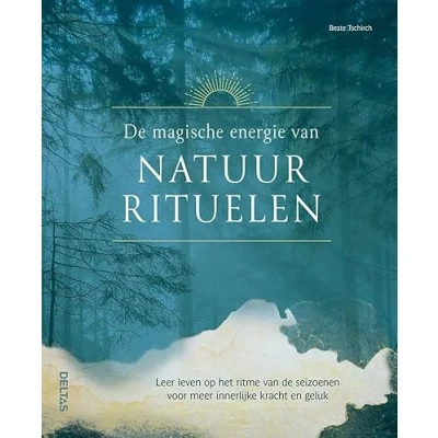 Afbeelding van De magische energie van natuurrituelen