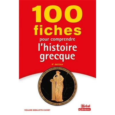 Image de 100 fiches pour comprendre l&#039;histoire grecque