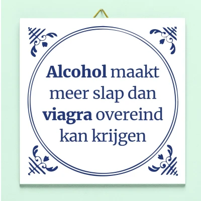 Afbeelding van Tegeltje Alcohol Maakt Meer Slap...