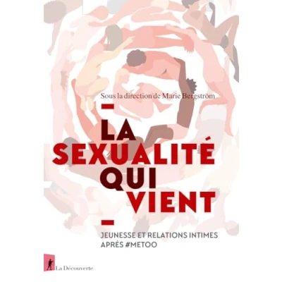 Afbeelding van LA SEXUALITE QUI VIENT JEUNESSE ET RELATIONS INTIMES APRES