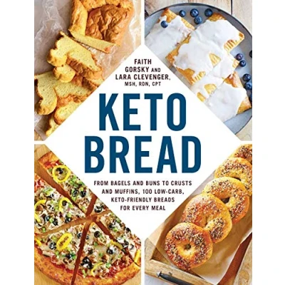 Afbeelding van Keto Bread From Bagels and Buns to Crusts Muffins, 100 LowCarb, KetoFriendly Breads for Every Meal