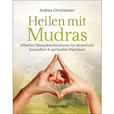 Afbeelding van Heilen mit Mudras. Die effektivsten Übungen und Kombinationen aus Fingeryoga, Yoga Meditationen: Stärkt Körper, Geist &amp; Seele. Fördert ... Beschwerden emotionale Belastungen