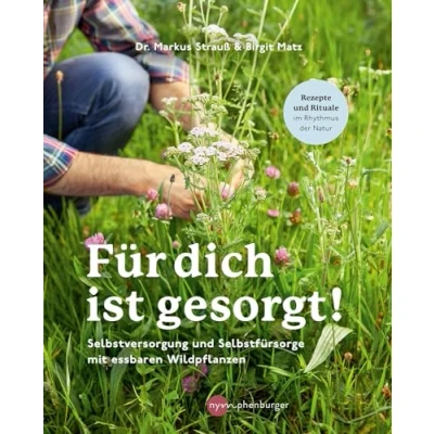 Afbeelding van Für dich ist gesorgt!: Selbstversorgung und Selbstfürsorge mit essbaren Wildpflanzen